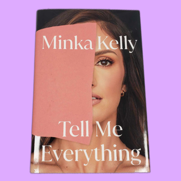 Tell Me Everything by Minka Kelly