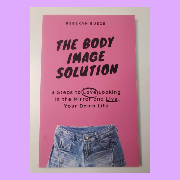 The Body Image Solution by Rebekah Buege